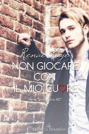 [Loving You 02] • Non Giocare Con Il Mio Cuore (Loving You Vol. 2)